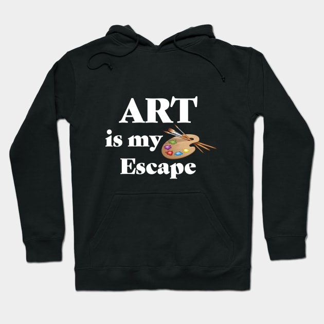 Artist - Art Is My Escape Hoodie by Kudostees